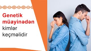 ❗Genetik müayinədən kimlər keçməlidir❓