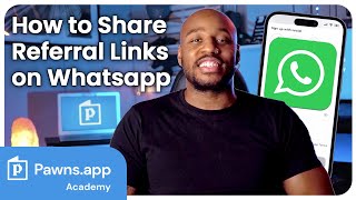 How to Share Your Referral Link and Videos on Whatsapp | Pawns.app Academy Beginner's Guide