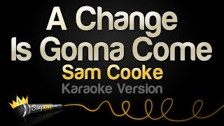 Sam Cooke - A Change Is Gonna Come (Karaoke Version)