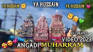 Angadi Muharram 2023 Video || Most popular Muharram Angadi Video || 1445 Muharram