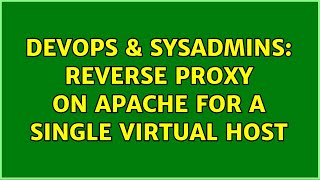 DevOps & SysAdmins: reverse proxy on apache for a single virtual host