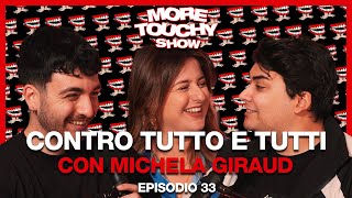 More Touchy Show - Ep 33 - Contro Tutto e Tutti con Michela Giraud