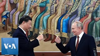 Xi and Putin Toast Russia-China Partnership During Xi's Russia Visit | VOA News