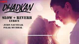 Lofi Lyrics - Dhadkan  Jubin Nautiyal Palak Muchhal  Slow And Reverb