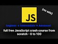 JavaScript crash course from scratch beginner to advanced full free  in one video no ads
