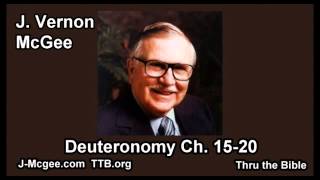 05 Deuteronomy 15-20 - J Vernon Mcgee - Thru the Bible