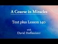 ACIM Lessons - 140 Plus Text from Chapter 17 by David Hoffmeister -A Course in Miracles