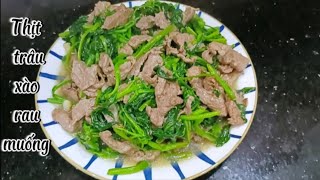 Thịt trâu xào rau muống-Cách làm thịt trâu xào rau muống, thịt ngọt mềm không bị dai