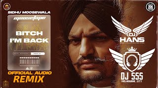 Bitch I'm Back Remix - DJ Hans x DJ SSS | Sidhumoosewala | New Punjabi Songs 2021