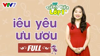 Bài 15 (FULL): Vần IÊU, YÊU, ƯU, ƯƠU | TIẾNG VIỆT 1 | VTV7