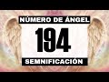 Por qué sigues viendo el número de ángel 194? El significado más profundo detrás de ver el 194