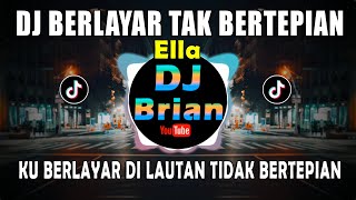 DJ BERLAYAR TAK BERTEPIAN ELLA REMIX FULL BASS VIRAL