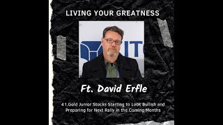 #41 David Erfle: Gold Junior Stocks Starting to Look Bullish and Preparing for Next Rally in the...