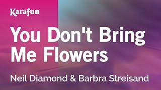 You Don't Bring Me Flowers - Neil Diamond & Barbra Streisand | Karaoke Version | KaraFun