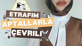 ETRAFIM APTALLARLA ÇEVRİLİ | aptallarla nasıl başa çıkılır? @palsokagicocugu