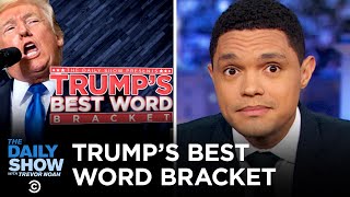 Trump’s Best Word: The Bracket Tournament | The Daily Show