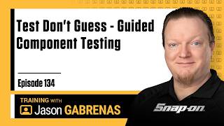 Test Don't Guess-Guided Component Testing - Snap-on Live Training Episode 134 | Snap-on Diagnostics