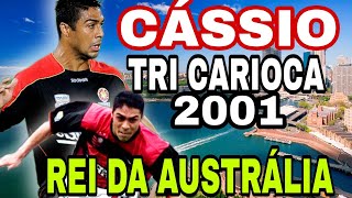 CÁSSIO O TRI CARIOCA PELO MENGÃO EM 2001 QUE VIROU REI NA AUSTRÁLIA