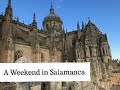 Salamanca, Spain || A Weekend Trip from Madrid