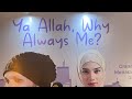 PART 1 YA ALLAH, WHY ALWAYS ME ? USTAD HANAN ATTAKI