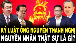 TBT Tô Lâm Đốt Lò Mạnh KỶ LUẬT Ông Nguyễn Thanh Nghị - Con Cựu TT. Nguyễn Tấn Dũng – Lý Do Là Gì?