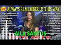 Always Remember Us This Way | AILA SANTOS Nonstop Slow Rock Collection 2024