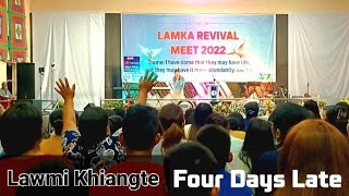 Four Days Late | Lawmi Khiangte • Lᴀᴍᴋᴀ Rᴇᴠɪᴠᴀʟ Mᴇᴇᴛ 2022 | Pʜᴀsᴇ III