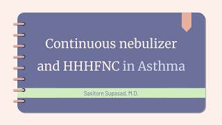 Continuous nebulizer and High Flow Oxygen Cannula in Asthma พญ.ศศิธร สุภาสาสน์ โรงพยาบาลอยุธยา