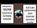 Minimalist Yazar Mustafa Ozturk Kimdir? Katılım Endeksinde Son Durum Nedir?