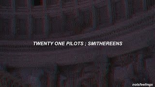 twenty one pilots ; smithereens (sub. español/inglés)