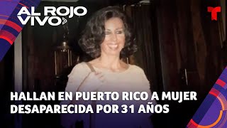 Hallan en Puerto Rico a mujer que estuvo desaparecida por 31 años