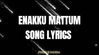 Enakku mattum Song lyrics 💜