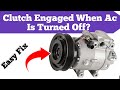 Ac Compressor Clutch Engaged Even When Ac Is Turned Off, Solved!