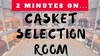What is a Casket Selection Room? - Just Give Me 2 Minutes