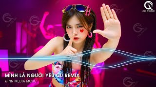 Mình Là Người Yêu Cũ Remix (Bản Hot TikTok) - Ai Làm Em Khóc Nữa Rồi Remix ♫ Nhạc Trẻ Remix TikTok