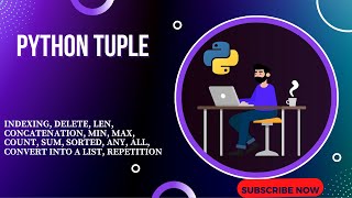 Python Tuple, Indexing, delete, len, min, max, count, sum, sorted, any, all, repetition