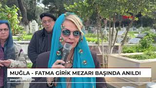 MUĞLA - Fatma Girik, mezarı başında anıldı