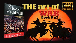 The Art of War by Niccolo Machiavelli- Full Audiobook - Book 6 Part 2