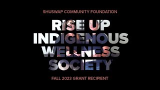 Fall 2023 Grant Recipient - Rise Up Indigenous Wellness Society