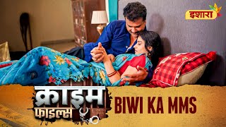 Biwi Ka MMS | Crime Files New Episode | Ravi Kishan | Ishara TV