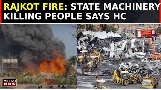 Rajkot Tragedy | Gujarat HC Slams State Government | Notice To Rajkot Civic Body Chief | Watch