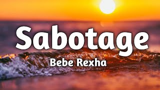 Bebe Rexha - sabotage ( lyrics )