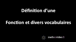 Définition d'une fonction et autres vocabulaire (variable, image, ensemble de définition)