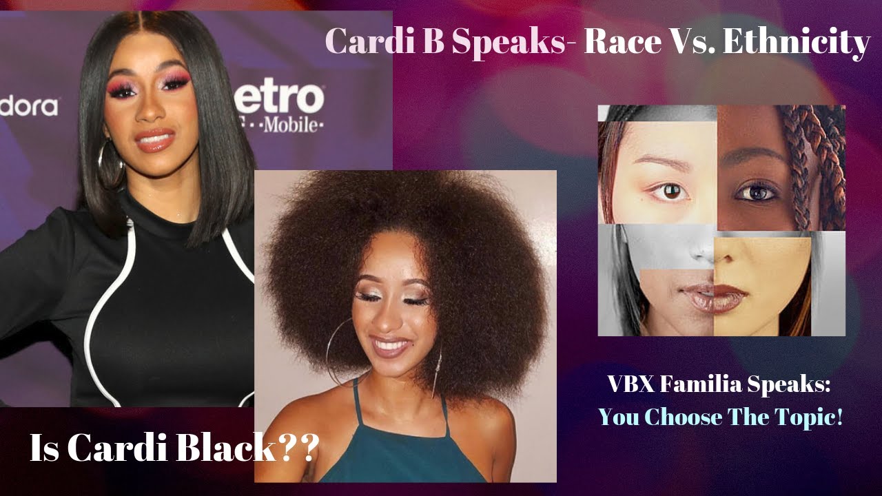 Cardi B Schools Us On Ethnicity & Race...But Is She Black Though ...