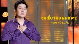 [MV OFFICIAL] CHIỀU THU NHỚ MẸ |  NSUT VŨ LUÂN