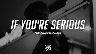 The Chainsmokers - If You're Serious (Lyrics)
