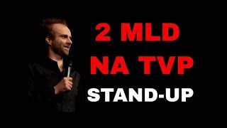 STAND-UP  | 2 MILIARDY DLA TVP | Marcin Zbigniew Wojciech