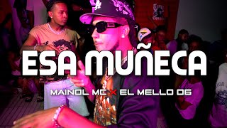 Mainol Mc ✘ El Mello 06 - ESA MUÑECA 💃 (VIDEO OFICIAL)