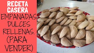 EMPANADAS DULCES RELLENAS (PARA VENDER) | RECETA CASERA