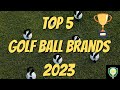 My Top 5 Golf Ball Brands For 2023